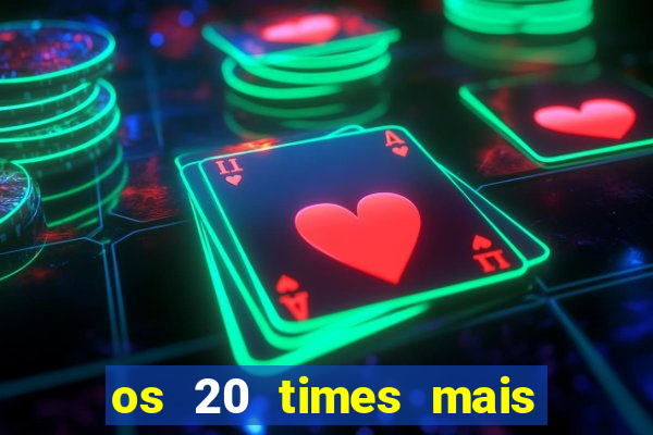 os 20 times mais antigos do brasil